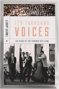 Tim Jarret's new book "Ten Thousand Voices: 150 Years of the Virginia Glee Club"